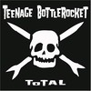 Teenage Bottlerocket, Total