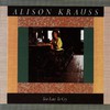 Alison Krauss, Too Late to Cry