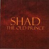 Shad, The Old Prince