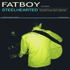 Fatboy, Steelhearted