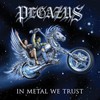 Pegazus, In Metal We Trust