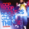 Looptroop Rockers, Good Things