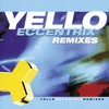 Yello, Eccentrix Remixes