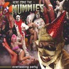 Here Come the Mummies, Everlasting Party