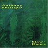 Anthony Phillips, Slow Dance