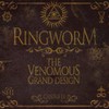 Ringworm, The Venomous Grand Design