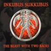 Inkubus Sukkubus, The Beast With Two Backs