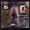 Death Cube K, Tunnel