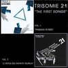Trisomie 21, The First Songs