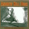 Andrew Hill, Dusk