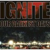 Ignite, Our Darkest Days