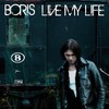Boris, Live My Life