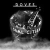 Doves, Some Cities