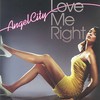 Angel City, Love Me Right