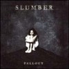 Slumber, Fallout