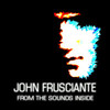 John Frusciante, From the Sounds Inside