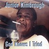 Junior Kimbrough, God Knows I Tried