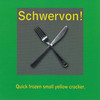 Schwervon!, Quick Frozen Small Yellow Cracker
