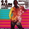 GG Allin & The Murder Junkies, Brutality and Bloodshed for All