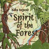 Baka Beyond, Spirit of the Forest