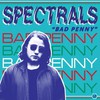 Spectrals, Bad Penny