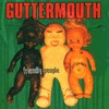 Guttermouth, Friendly People