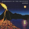 Birdsongs of the Mesozoic, Pyroclastics