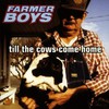 Farmer Boys, Till the Cows Come Home