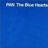 THE BLUE HEARTS, PAN