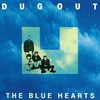 THE BLUE HEARTS, DUG OUT