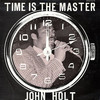 John Holt, Time Is the Master