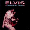 Elvis Presley, Raised on Rock