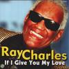 Ray Charles, If I Give You My Love
