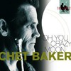 Chet Baker, Oh You Crazy Moon