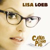 Lisa Loeb, Cake and Pie