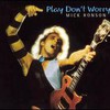 Mick Ronson, Play Don't Worry
