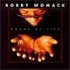 Bobby Womack, Roads Of Life
