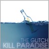 Kill Paradise, The Glitch