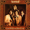 Bread, Lost Without Your Love