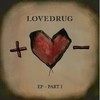 Lovedrug, EP - Part I
