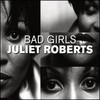Juliet Roberts, Bad Girls