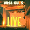 Wise Guys, Live