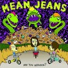 Mean Jeans, Are You Serious?