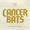 Cancer Bats, Dead Set On Living