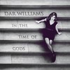 Dar Williams, In The Time Of Gods