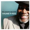Big Daddy Wilson, Thumb A Ride