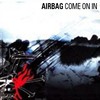 Airbag, Come On In