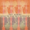 Pat Green, Songs We Wish We'd Written II