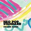 ORANGE RANGE, NEO POP STANDARD