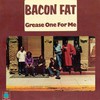 Bacon Fat, Grease One For Me